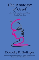 The Anatomy of Grief: How the Brain, Heart, and Body Can Heal after Loss 0300264763 Book Cover