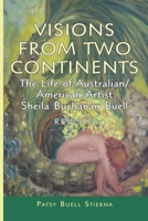 Visions From Two Continents: The Life of Australian/American Artist Sheila Buchanan Buell B0BMSBZNXX Book Cover