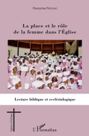 La place et le rôle de la femme dans l'Eglise: Lecture biblique et ecclésiologique (Églises d'Afrique) (French Edition) 2343083452 Book Cover