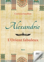 Alexandrie: l'Orient fabuleux: Au temps de l'Egypte cosmopolite 2381273042 Book Cover