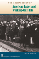 The Archaeology of American Labor and Working-Class Life 0813038022 Book Cover