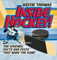 Inside Hockey!: The Legends, Facts, and Feats that Made the Game 1897349289 Book Cover