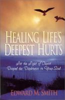 Healing Life's Deepest Hurts: Let the Light of Christ Dispel the Darkness in Your Soul 0830734392 Book Cover