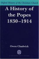 A History of the Popes 1830-1914 0199262861 Book Cover