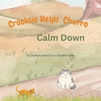 Crooksie Helps Churro Calm Down: A Crooksie and Churro Garden Story (Crooksie the Cat) B0GZVM8XGJ Book Cover