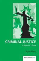 Criminal Justice: A Beginner's Guide 1909976008 Book Cover