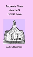 Andrew's View Volume 3 God is Love 0464335345 Book Cover