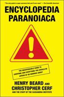 Encyclopedia Paranoiaca: The Definitive Compendium of Things You Absolutely, Postively Must Not Eat, Drink, Wear, Take, Grow, Make, Buy Use 1439199558 Book Cover