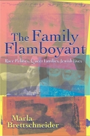 The Family Flamboyant: Race Politics, Queer Families, Jewish Lives (S U N Y Series in Feminist Criticism and Theory) 0791468941 Book Cover