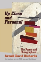 Up Close and Personal: The Poems and Photographs of Arnold David Richards 195686475X Book Cover