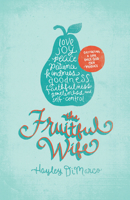 The Fruitful Wife: Cultivating a Love Only God Can Produce 1433530708 Book Cover