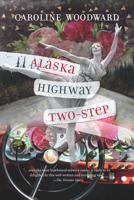 Alaska Highway Two-Step: A Travel-Mystery Novel 0919591728 Book Cover