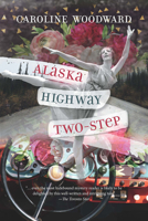 Alaska Highway Two-Step: A Travel-Mystery Novel 1550178016 Book Cover