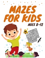 Mazes for kids ages 8-12: mazes activity book for kids B0921YVQS1 Book Cover