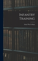 Infantry Training 101654717X Book Cover