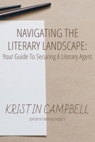 Navigating the Literary Landscape:: Your Guide to Securing a Literary Agent (Page to Publication) B0F9TS8LP3 Book Cover
