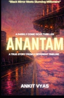 ANANTAM: A True Story From A Different Timeline B0GQPMTXFZ Book Cover