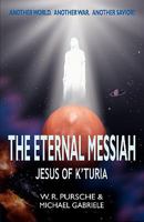 The Eternal Messiah: Jesus of K'Turia 0975379356 Book Cover