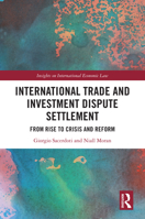 International Trade and Investment Dispute Settlement: From Rise to Crisis and Reform (Insights on International Economic Law) 1032710616 Book Cover