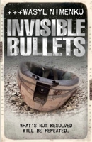 Invisible Bullets 190814212X Book Cover
