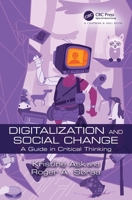 Digitalization and Social Change: A Guide in Critical Thinking 1032258918 Book Cover