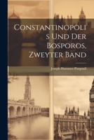 Constantinopolis Und Der Bosporos, Zweyter Band 1021647942 Book Cover