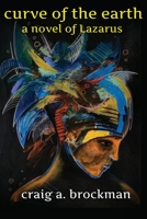 Curve of the Earth A Novel of Lazarus B0B2TKJPYG Book Cover