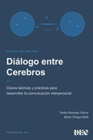 Diálogo entre Cerebros - Manual del método: Claves teóricas y prácticas para desarrollar la comunicación interpersonal (Spanish Edition) B0G4K6DYF8 Book Cover