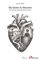 My home in Muzawa: An extreme humanitarian mission B0GWJ3D2C4 Book Cover