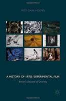 A History of 1970s Experimental Film: Britain's Decade of Diversity 113736937X Book Cover