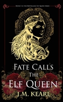 Fate Calls the Elf Queen: The Elf Queen book 3 1958681067 Book Cover