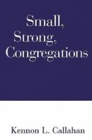 Small Strong Congregations: Creating Strengths and Health for Your Congregation 0787949809 Book Cover