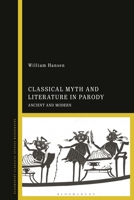 Classical Myth and Literature in Parody: Ancient and Modern 1350548030 Book Cover