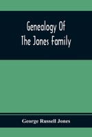 Genealogy of the Jones Family; ... the Descendants of Benajmin Jones Who Immigrated from South Wales More Than 250 Years Ago 9354368085 Book Cover