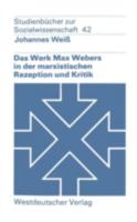 Das Werk Max Webers in der marxistischen Rezeption und Kritik (Studienbucher zur Sozialwissenschaft) 3531215434 Book Cover