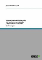 R�umliche Auswirkungen des Betriebsformenwandels im Lebensmitteleinzelhandel 3640441605 Book Cover