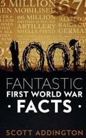 1001 Fantastic First World War Facts 1544044542 Book Cover