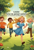 Louise : La force de penser autrement: Une histoire pour transformer ses différences en super-pouvoirs. (French Edition) B0G33JNX35 Book Cover