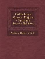 Collectanea Graeca Majora - Primary Source Edition 1289956367 Book Cover