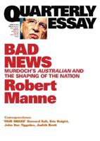 Quarterly Essay 43 Bad News: Murdoch's Australian and the Shaping of the Nation 1863955445 Book Cover