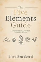 The Five Elements Guide: Ancient Balance for Modern Stress 9376556313 Book Cover