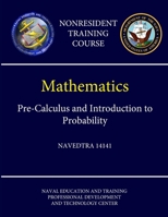 Navy Mathematics - Pre-Calculus and Introduction to Probability - NAVEDTRA 14141 (Nonresident Training Course) 1304189902 Book Cover