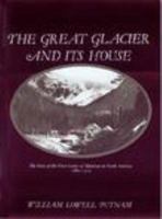 Great Glacier and Its House: The Story of the First Center of Alpinism in North America, 1885-1925 0930410130 Book Cover
