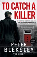 To Catch A Killer: My Hunt for the Truth Behind the Doorstep Murder 1786069830 Book Cover