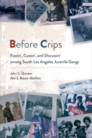 Before Crips: Fussin', Cussin', and Discussin' among South Los Angeles Juvenile Gangs 1439921970 Book Cover