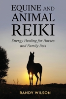 Equine and Animal Reiki: Energy Healing for Horses and Family Pets 177757630X Book Cover