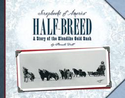 Half-Breed: The Story of Two Boys During the Klondike Gold Rush (Scrapbooks of America) 1591870445 Book Cover