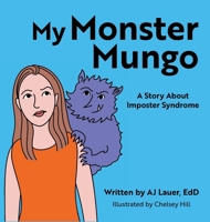 My Monster Mungo: A Story About Imposter Syndrome B0DX1DTW1T Book Cover