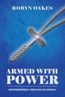 Armed with Power: Shimmertree Chronicles Book 1 1941128017 Book Cover