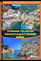 THINGS TO DO IN AMALFI COAST GUIDE 2025 (ADVENTURE AWAIT) B0DX7GL1S6 Book Cover